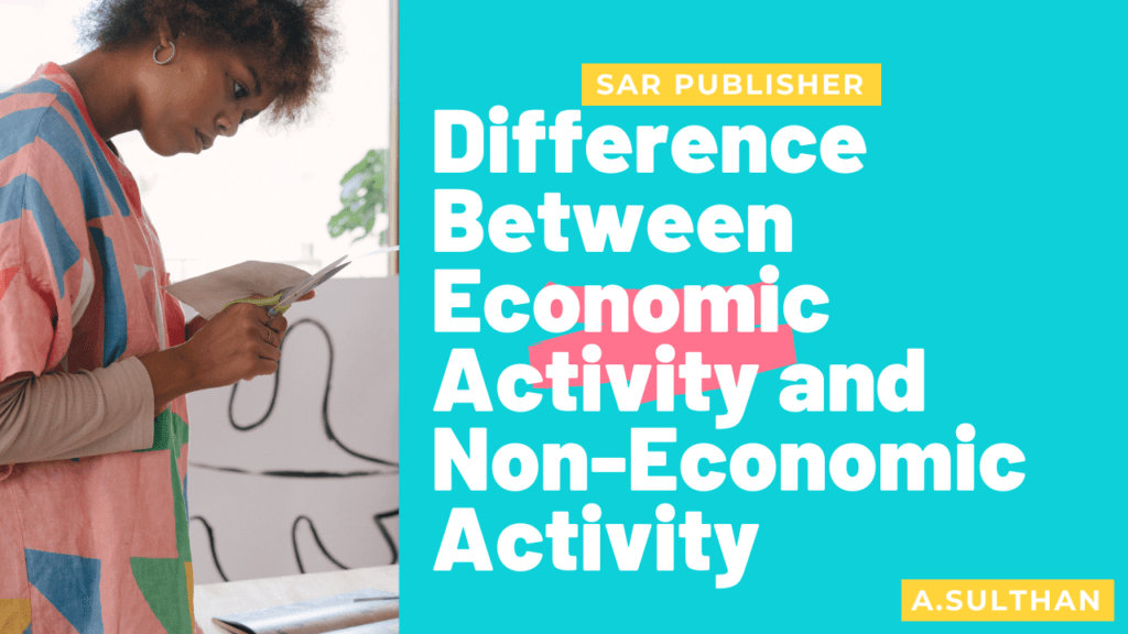 Difference Between Economic Activity And Non Economic Activity Sar Publisher Difference Between Economic Activity And Non Economic Activity Sar Publisher
